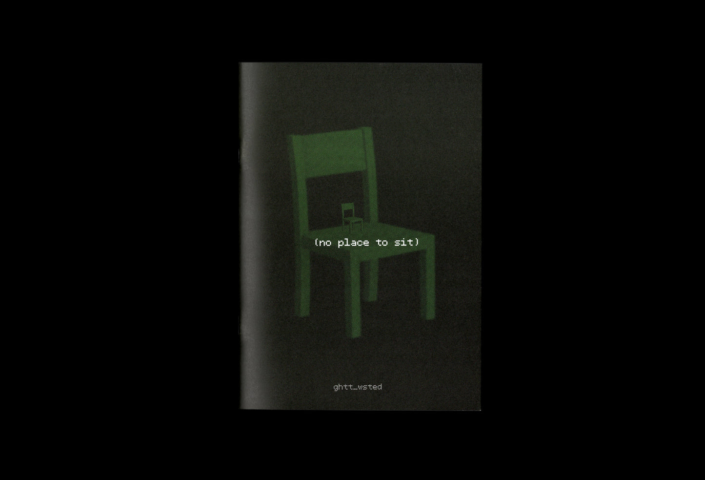 ghtt_wsted "(no place to sit)" Zine